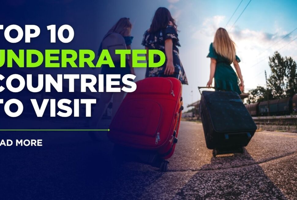Top 10 Underrated Countries to Visit