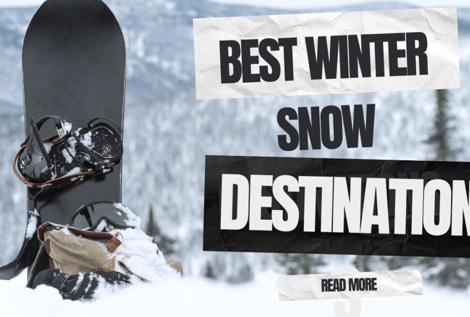 Best Winter Snow Destinations