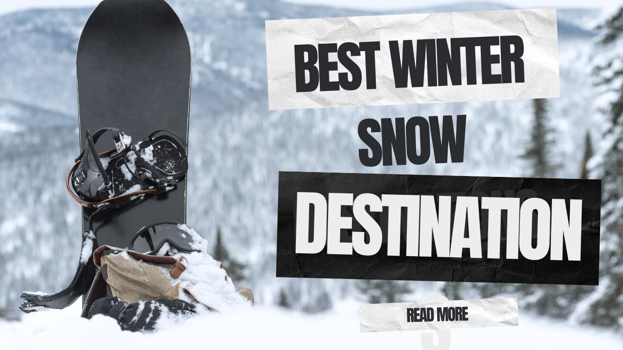 Best Winter Snow Destinations