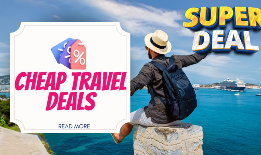 Cheap Travel Deals 2025: Ultimate Guide to Finding Cheap Travel Deals Online