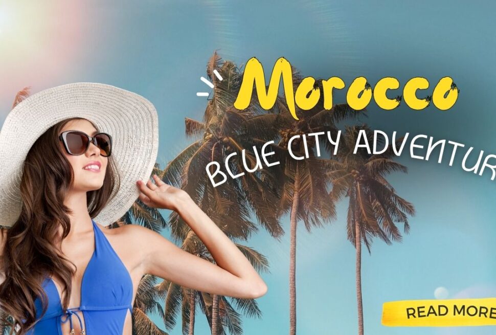 Morocco Blue City Adventure