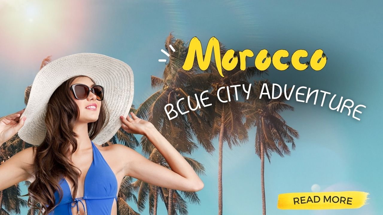 Morocco Blue City Adventure