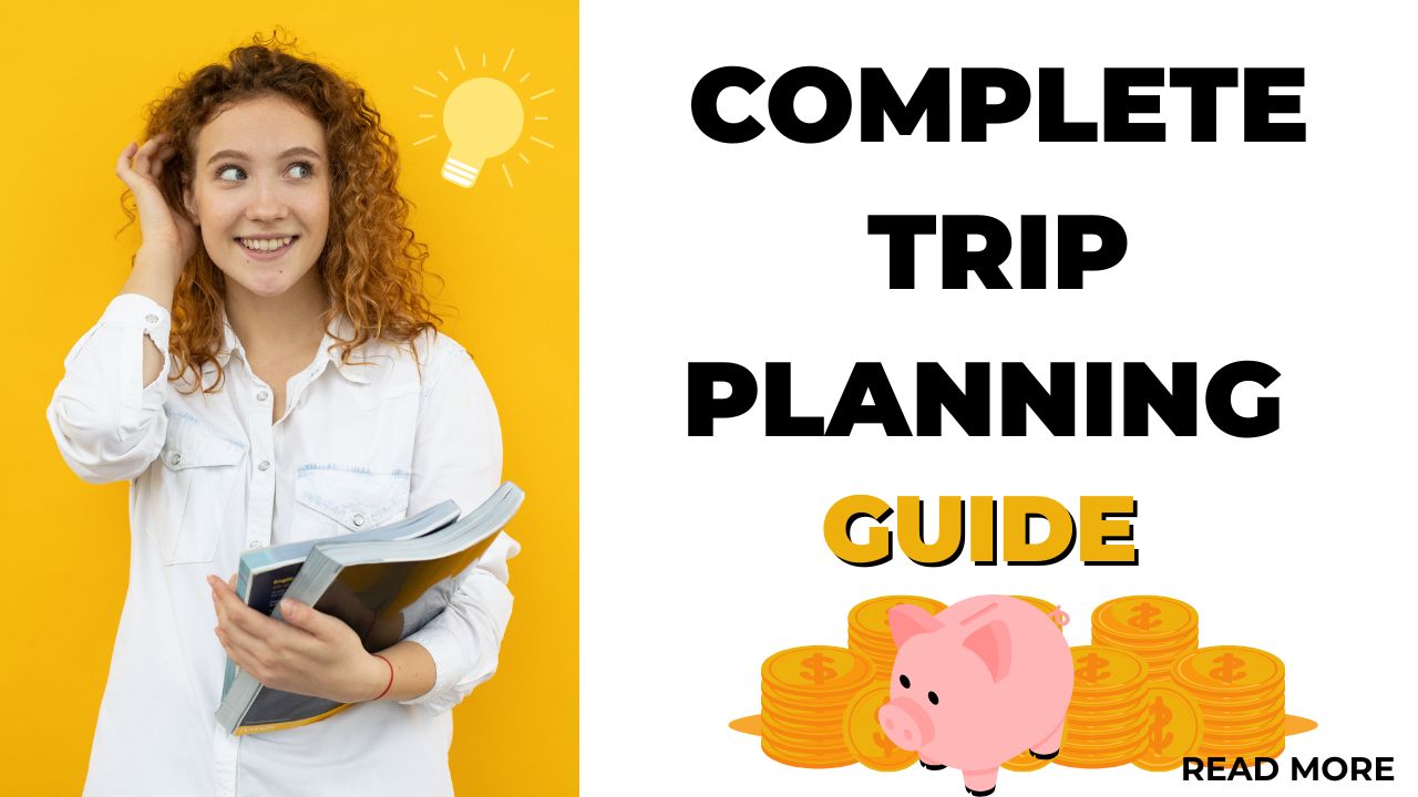 Complete Trip Planning Guide
