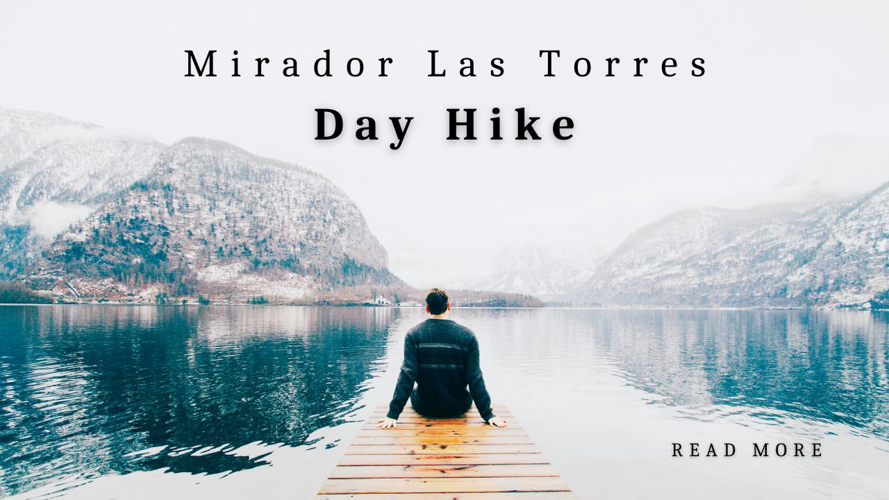 Mirador Las Torres Day Hike