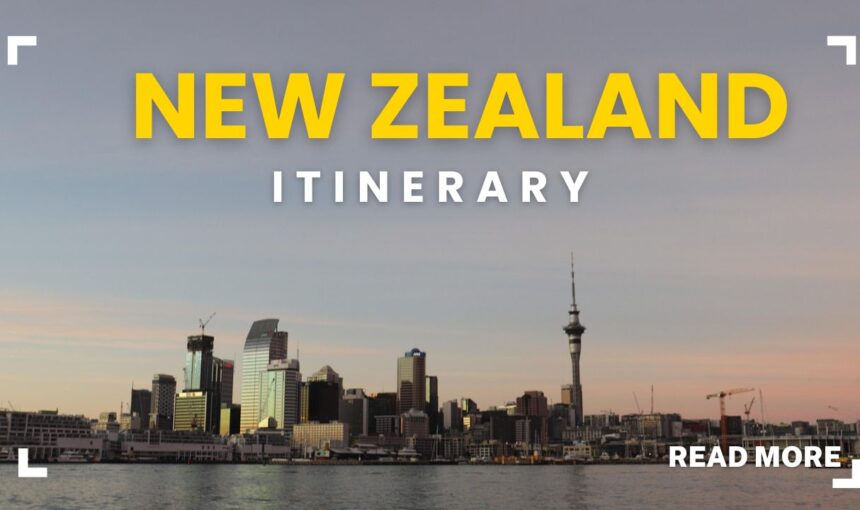 New Zealand Itinerary: Ultimate Travel Guide for Epic Adventures 2025