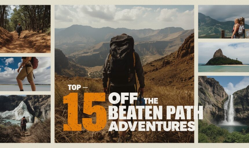 Hidden Gem Destinations 2025: Top 15 Off the Beaten Path Travel Adventures