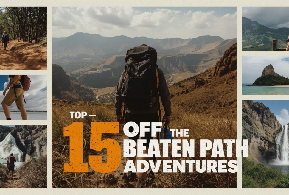 Top 15 Off the Beaten Path Travel Adventures