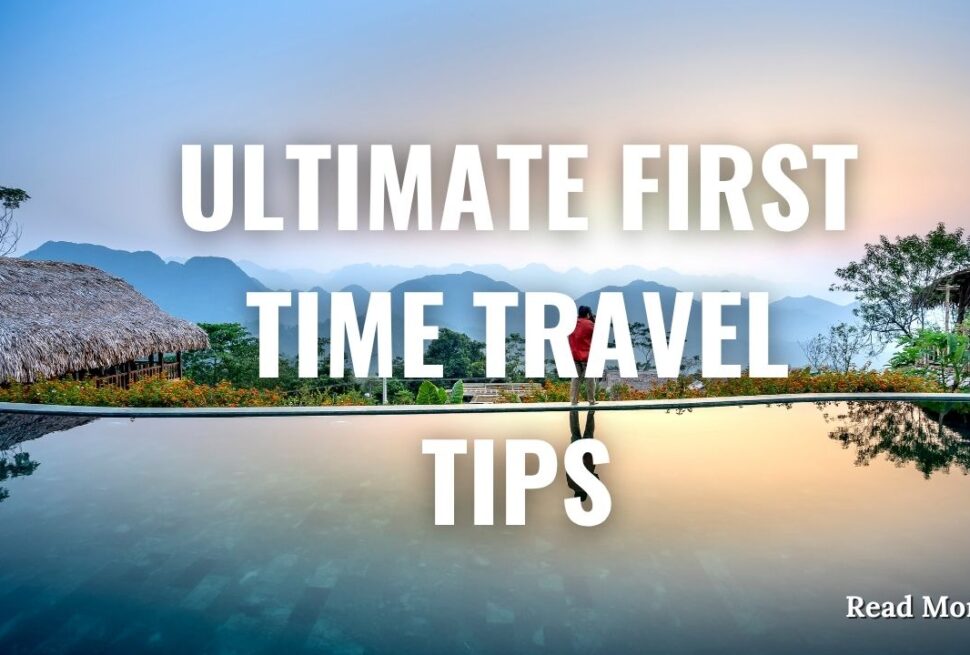 Ultimate First Time Travel Tips