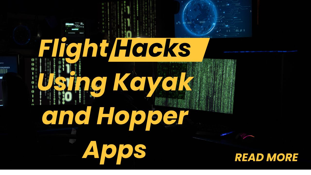 Flight Hacks Using Kayak and Hopper Apps