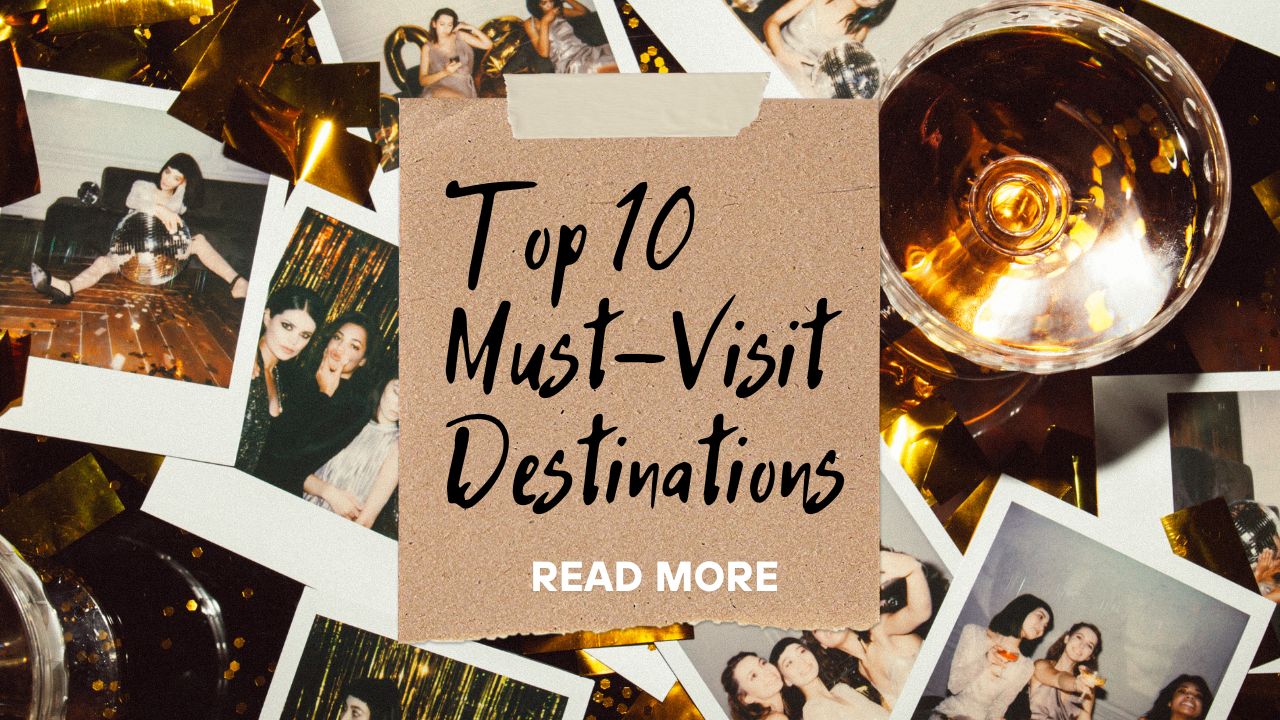 Top 10 Must-Visit Destinations
