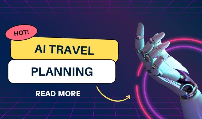 AI Travel Planning: Create Perfect 2025 Itineraries with Smart Technology