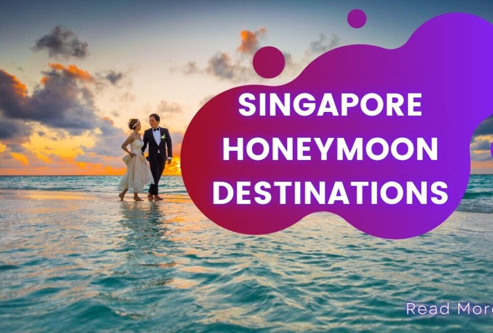 Singapore Honeymoon Destinations