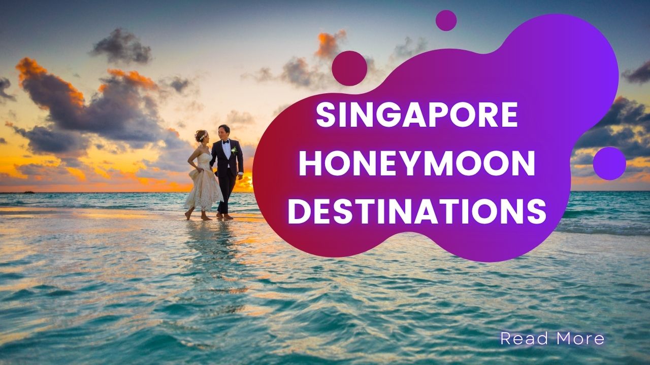 Singapore Honeymoon Destinations