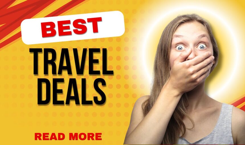 Best Travel Deals 2025: Where to Find Amazing Discounts on Flights, Hotels & More