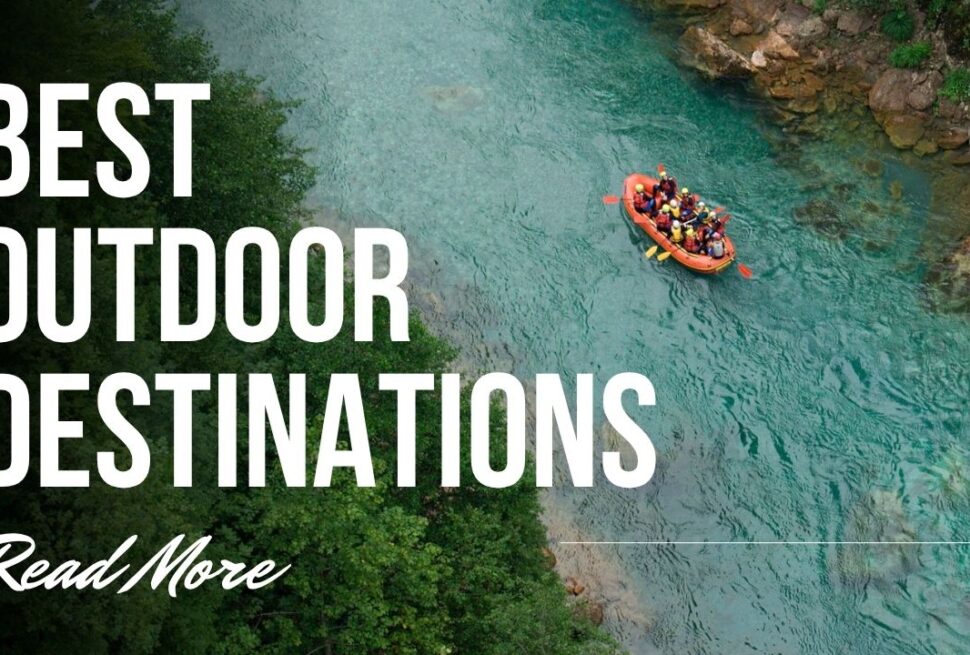 Outdoor Destinations 2025