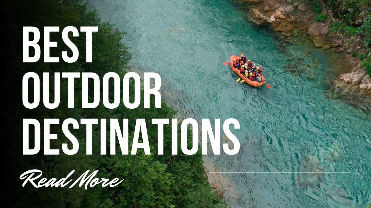 Outdoor Destinations 2025
