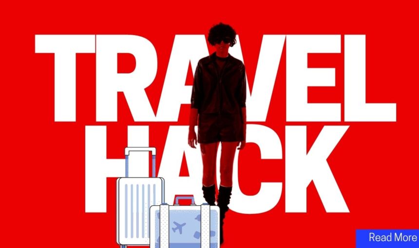 Travel Hacks: 15 Pro Tips and Tricks to Make Your Journey Effortlessly Smooth