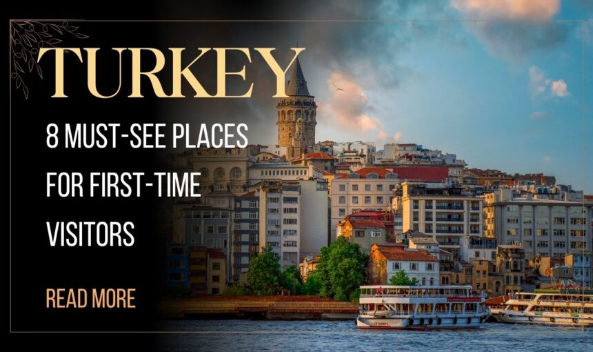 Turkey Tourist Attractions: 8 Must-See Places for First-Time Visitors