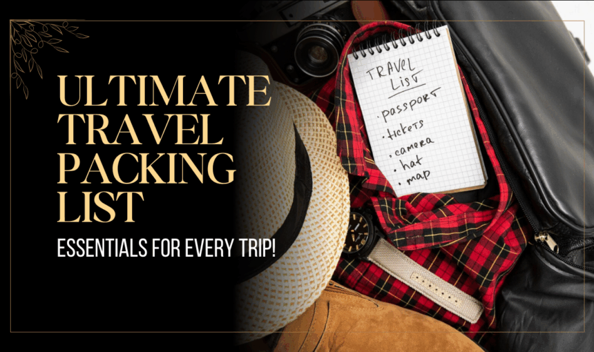 50 Essential Travel Packing List Items for Every Type of Trip