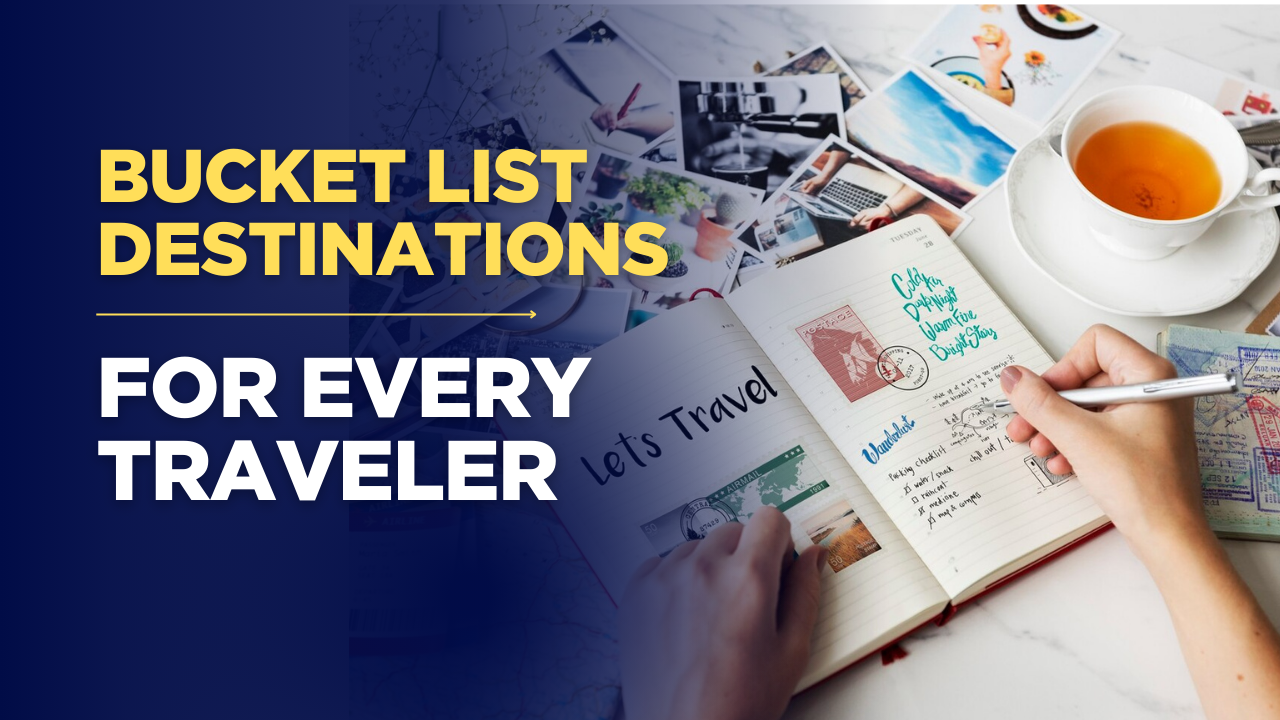 Top 10 Bucket List Destinations to Visit Before You Die: Dream Vacations for Every Traveler