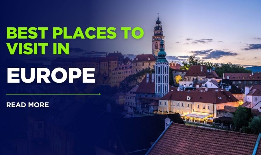 10 Best Places to Visit in Europe for First-Time Travelers: Ultimate Guide