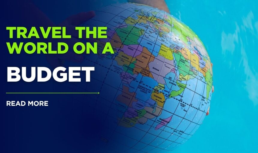 25 Proven Tips to Travel the World on a Budget: Ultimate Budget Travel Tips Guide