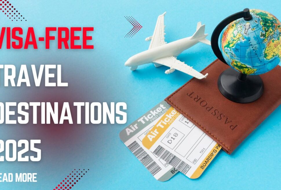 Visa-Free Travel Destinations 2025