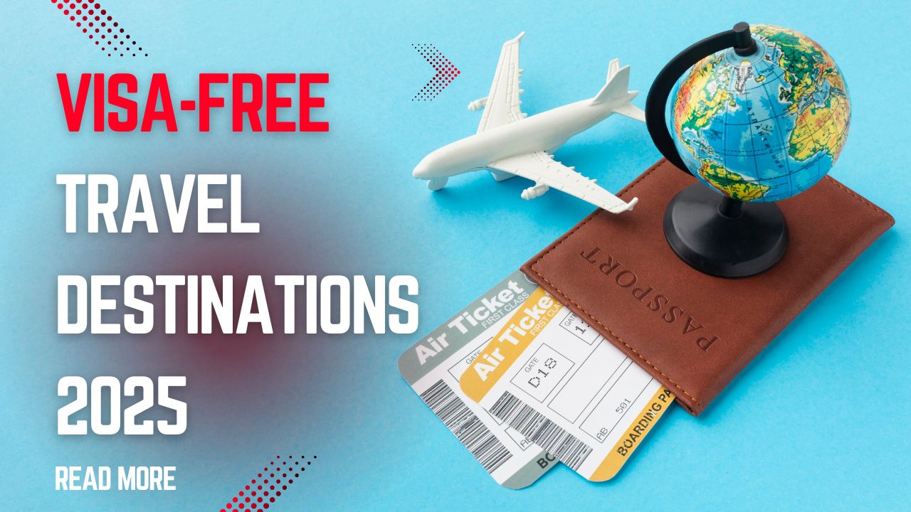 Visa-Free Travel Destinations 2025