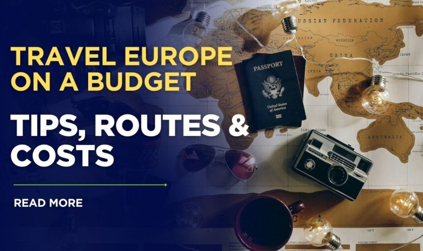 Budget Travel Europe 2025: Complete Guide to Affordable European Adventures