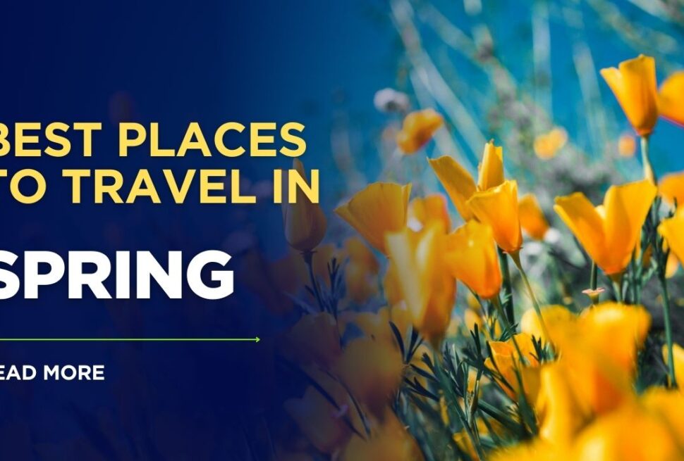 Best Places to Travel in Spring
