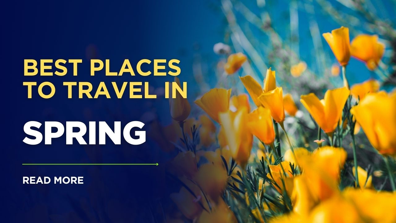 Best Places to Travel in Spring