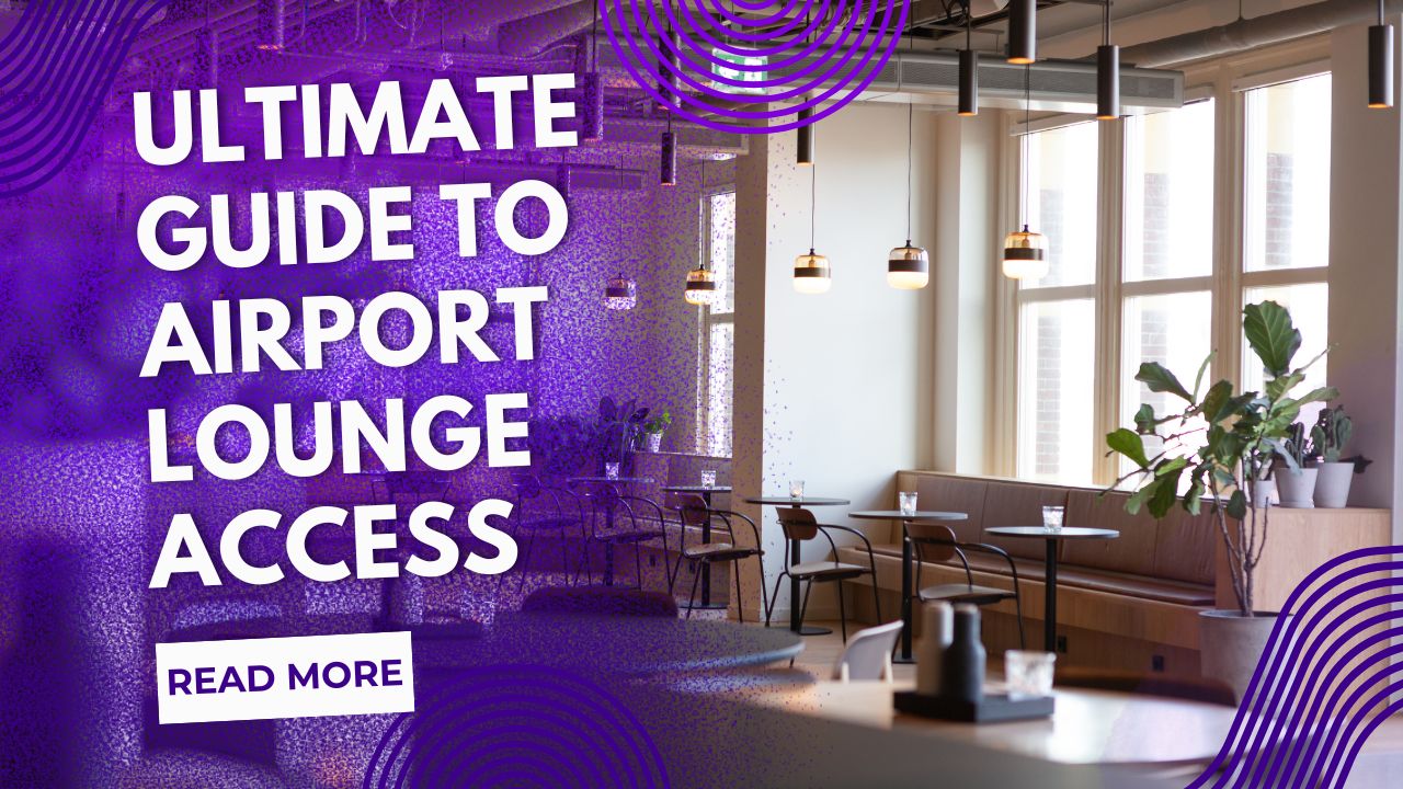 Ultimate Guide to Airport Lounge Access
