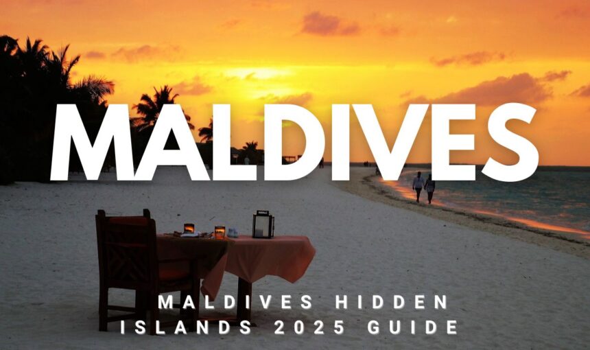 Top 5 Hidden Islands in Maldives You Must Explore in 2025