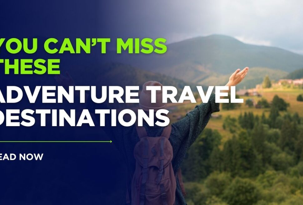 adventure travel destinations 2025
