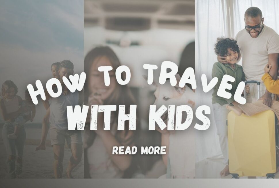 How to Travel with Kids