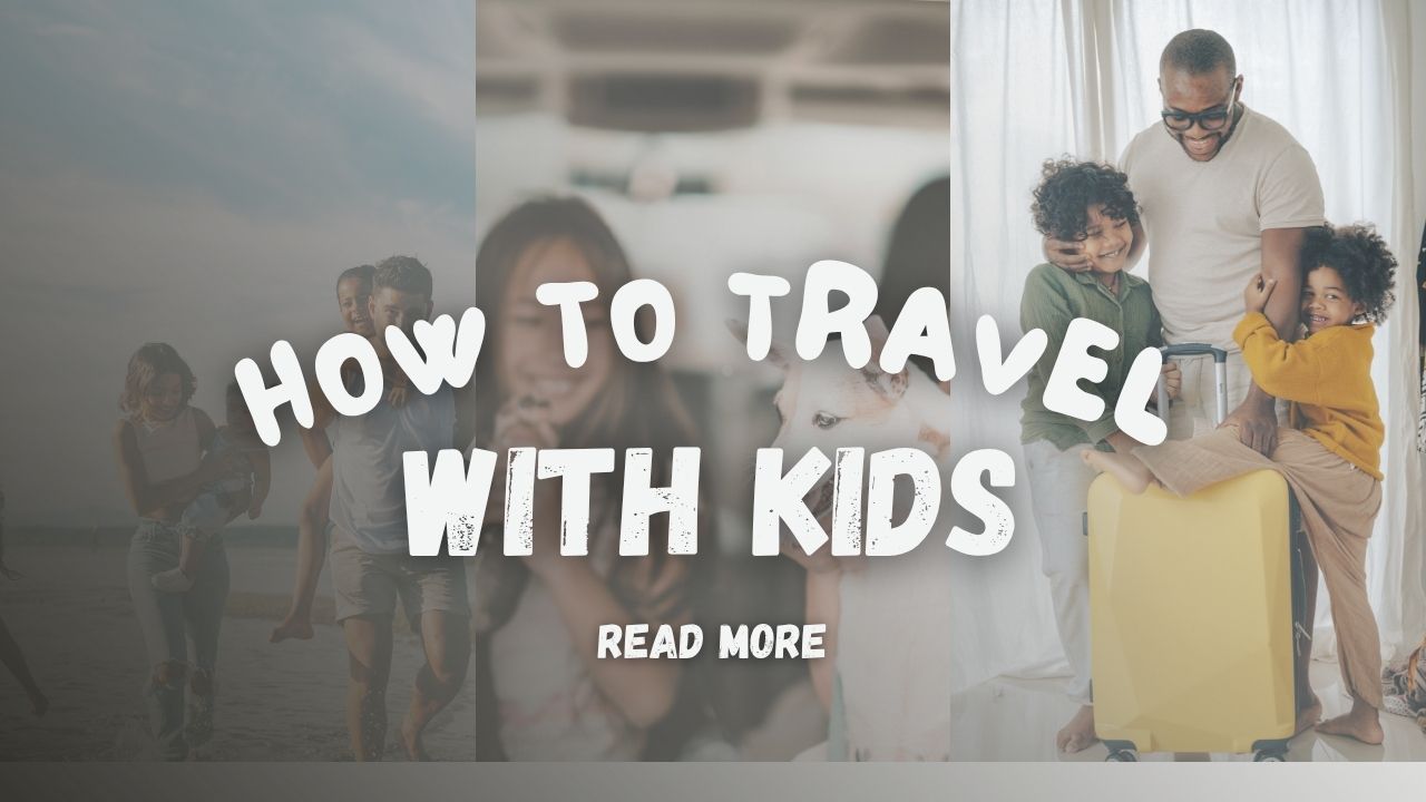 How to Travel with Kids