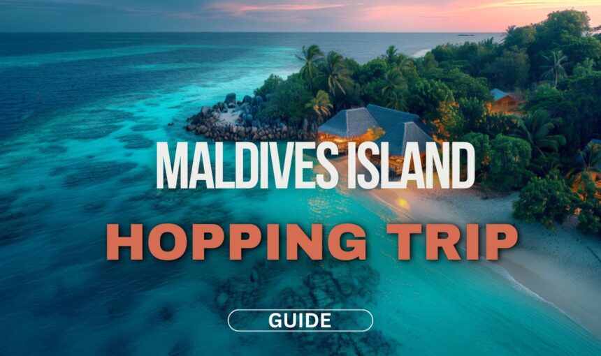 7 Steps to Plan the Perfect Maldives Island Hopping Trip: Ultimate Budget Guide 2025