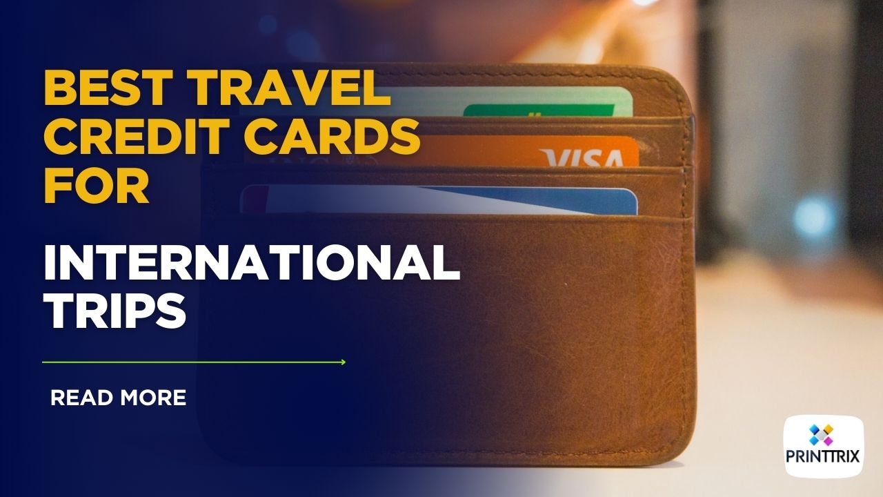 Best Travel Credit Cards for International Trips