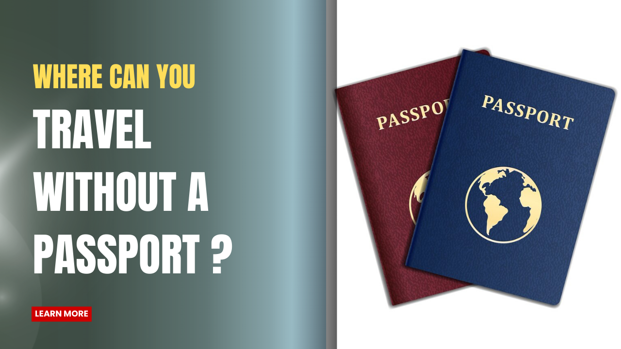 Where Can You Travel Without a Passport