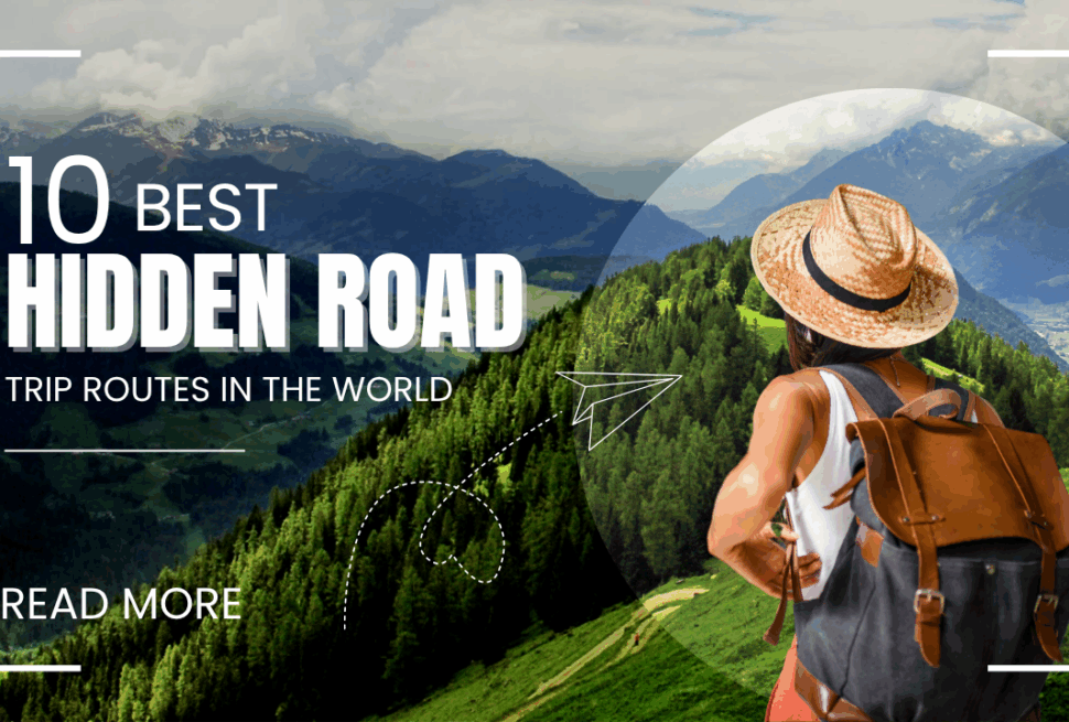 10 Best Hidden Road Trip Routes in the World