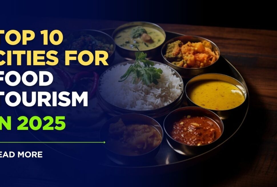 Top 10 Cities for Food Tourism in 2025