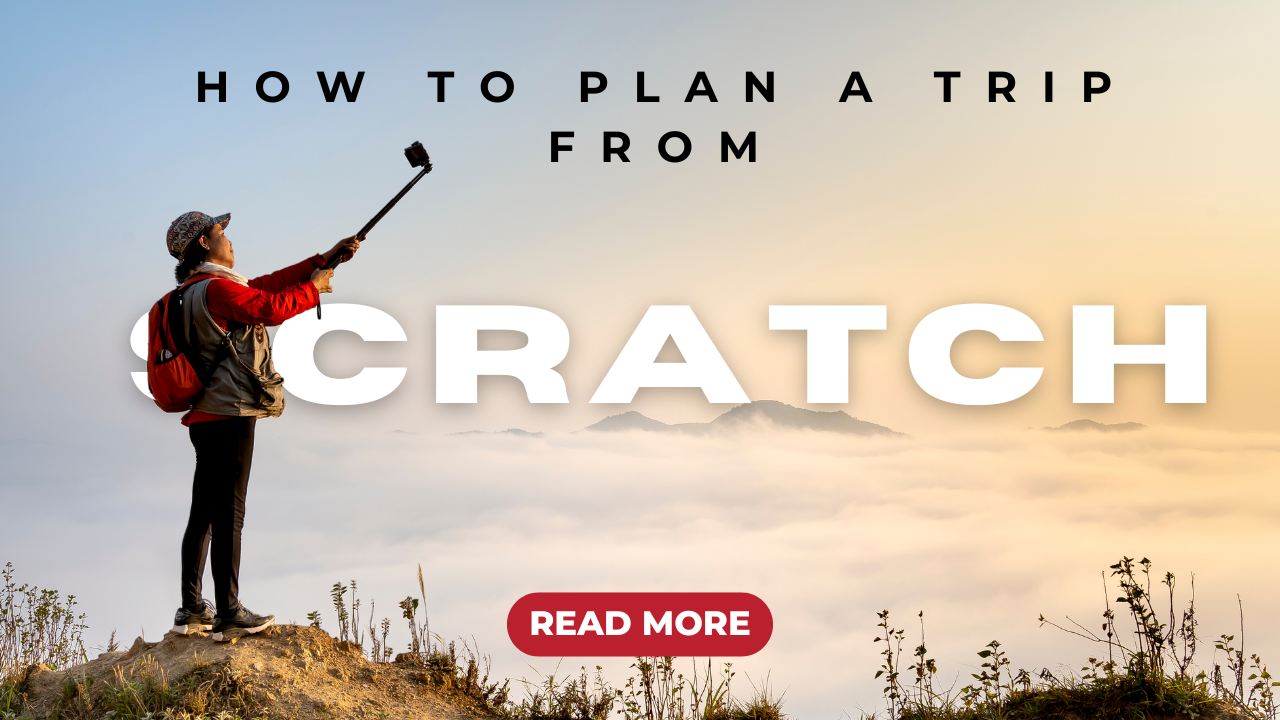 How to Plan a Trip from Scratch
