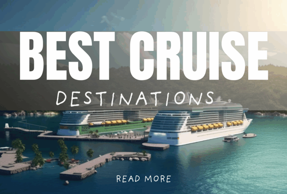 Best Cruise Destinations