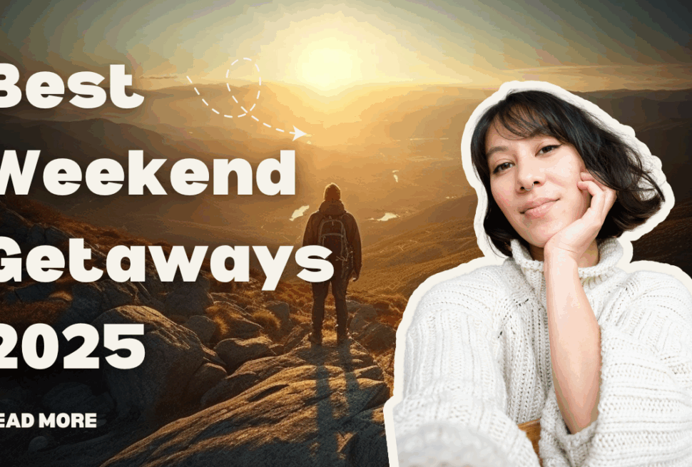 Best Weekend Getaways 2025