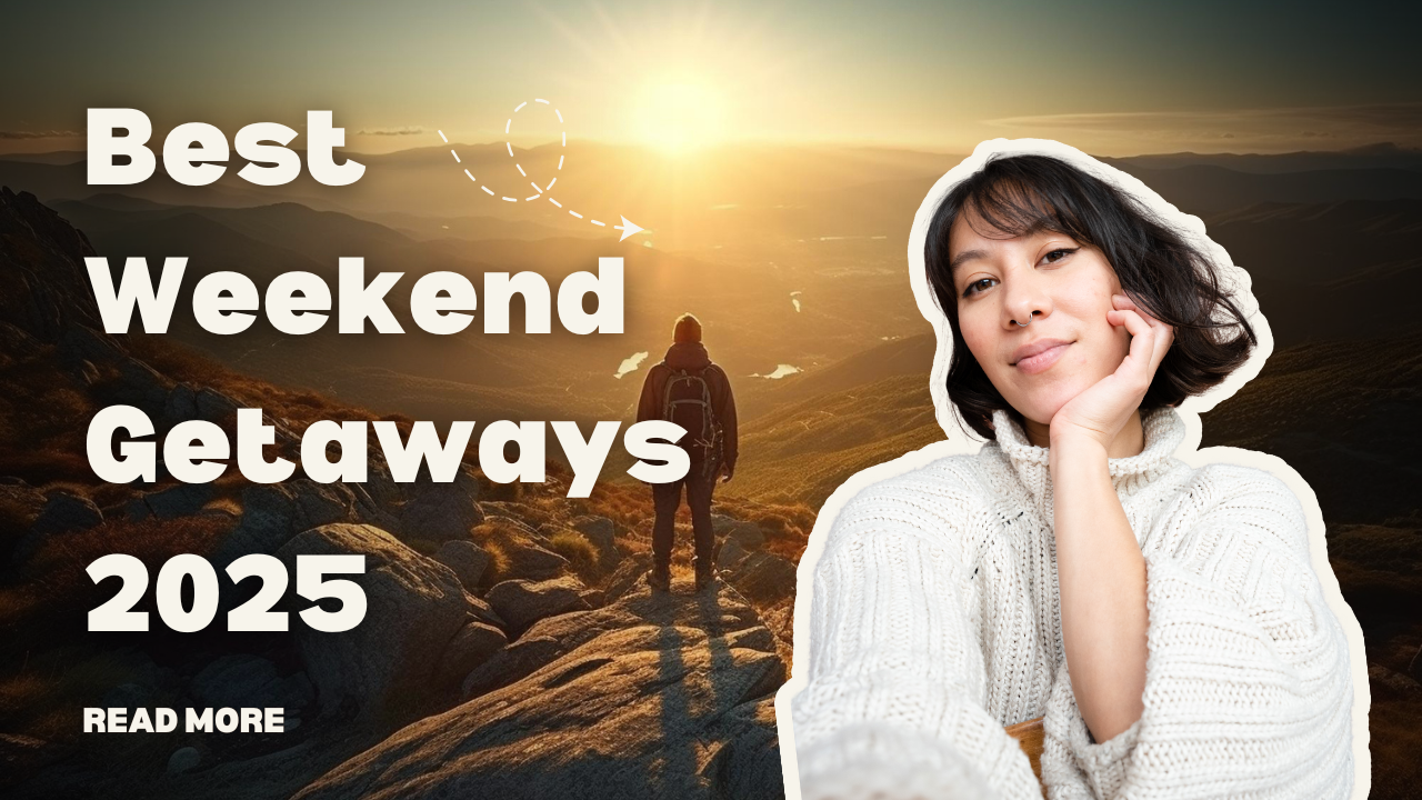 Best Weekend Getaways 2025