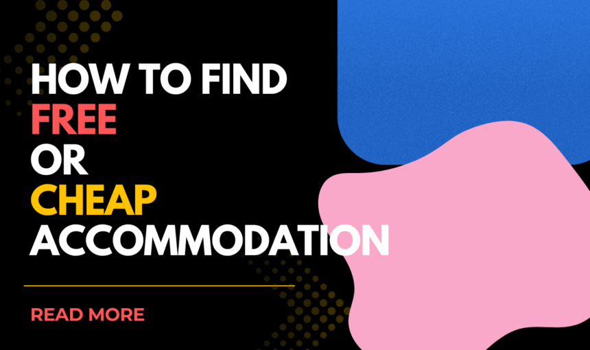 How to Find Free or Cheap Accommodation While Traveling: Budget Traveler’s Ultimate Guide