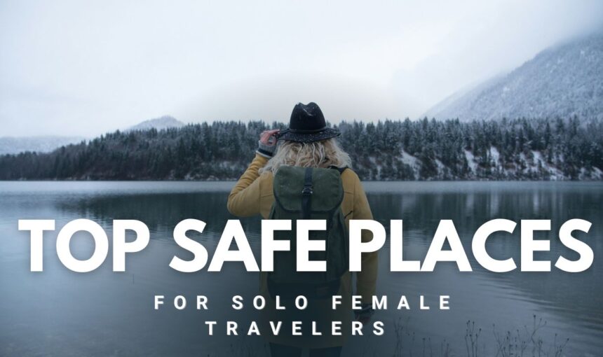 15 Safe Solo Female Travel Destinations That Are Both Secure and Stunning in 2025