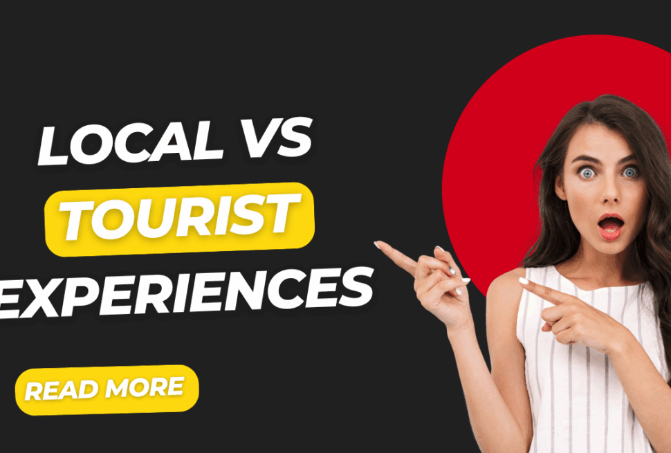 Local vs Tourist Experiences