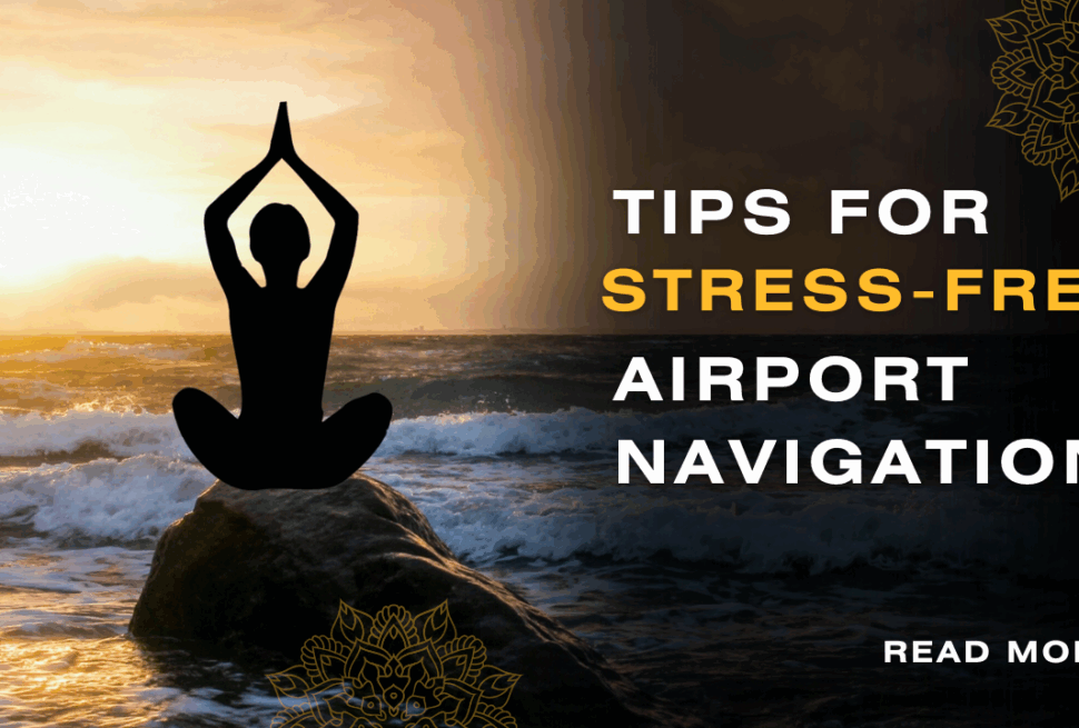 Tips for Stress-Free Airport Navigation