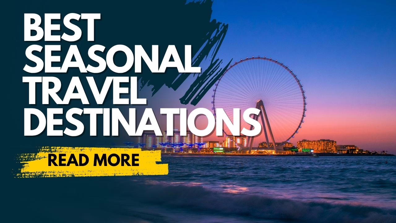best seasonal travel destinations